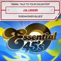 J.B. Lenoir - Mama, Talk To Your Daughter / Eisenhower Blues