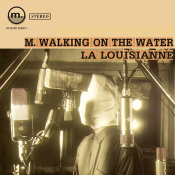 M. Walking On The Water - La Louisianne