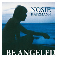 Nosie Katzmann - Be Angeled