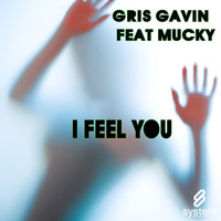Gris Gavin - I Feel You (feat. Mucky)