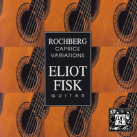 Eliot Fisk - Rochberg: Caprice Variations (transcribed for solo guitar)