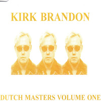 Kirk Brandon - Dutch Masters Volume One