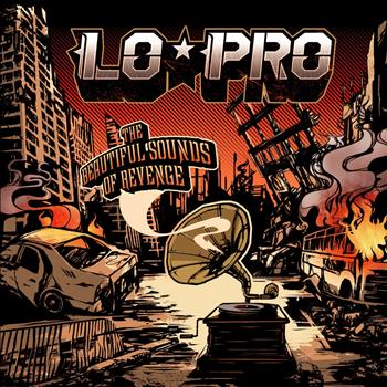 Lo-Pro - The Beautiful Sounds Of Revenge