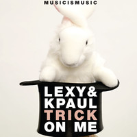 Lexy & K-Paul - Trick On Me