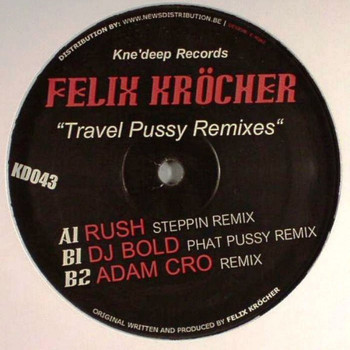 Felix Kröcher - Travel Pussy Remixes