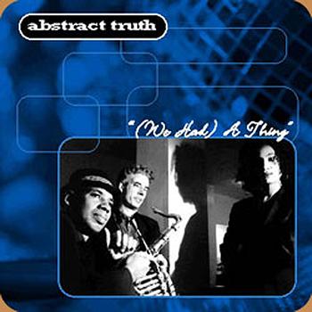 Abstract Truth - (We Had) A Thing