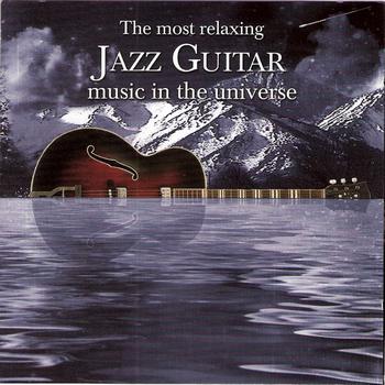 Various Artists - The Most Relaxing Jazz Guitar Music In the Universe