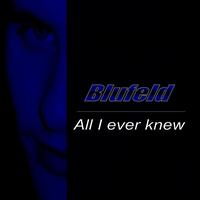 Blufeld - All I Ever Knew