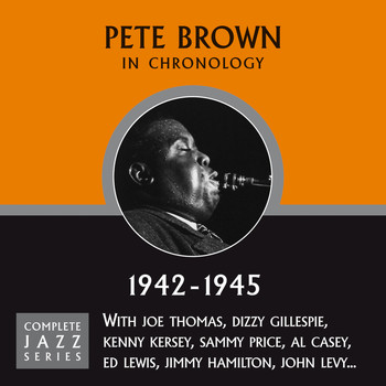 Pete Brown - Complete Jazz Series : 1942 - 1945