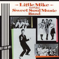 Little Mike & The Sweet Soul Music Band - Get On Up!