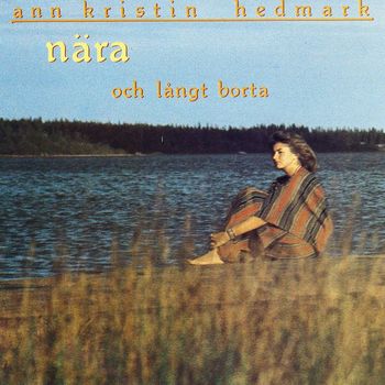 Ann-Kristin Hedmark - Nära Och Långt Borta