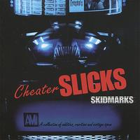 Cheater Slicks - Skidmarks