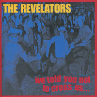 The Revelators - We Told You Not To Cross Us...