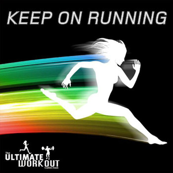 Various Artists - The Ultimate Workout Collection: Keep On Running
