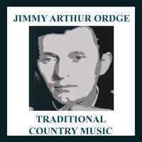 Jimmy Arthur Ordge - Traditional Country Hits By Jimmy Arthur Ordge