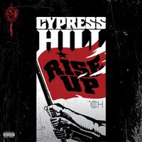 Cypress Hill - Rise Up (Explicit)