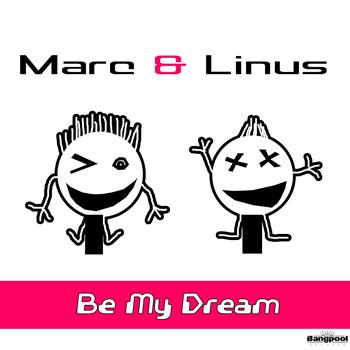 Marc & Linus - Be My Dream