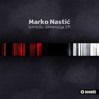 Marko Nastic - Izmedu Dimenzija EP