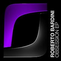 Roberto Bardini - My Obsession EP