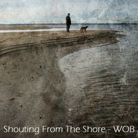 Wob - Shouting From The Shore