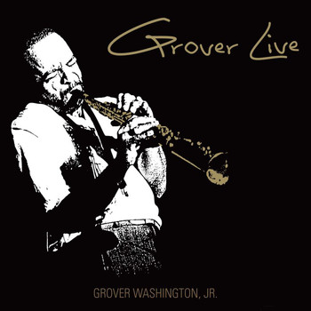 GROVER WASHINGTON, JR. - Grover Live (Live)