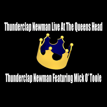 Thunderclap Newman Featuring Mick O' Toole - Thunderclap Newman Live At The Queens Head