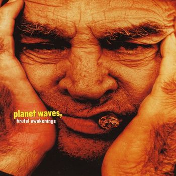 Planet Waves - Brutal Awakenings