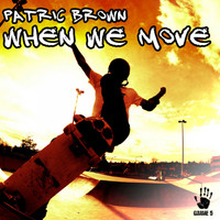 Patric Brown - When We Move