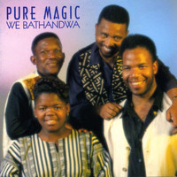 Pure Magic - We Bathandwa