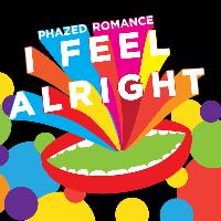 Phazed Romance - I Feel Alright