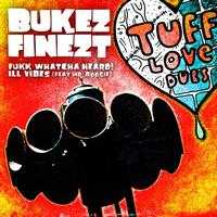 Bukez Finezt - Bukez Finezt - Fukk Whatcha' Heard
