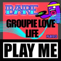 Bare - Groupie Love Life