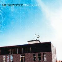 Matthew Good - Vancouver