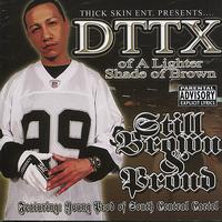 DTTX - Still Brown & Proud (Explicit)