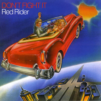 Red Rider - Don't Fight It