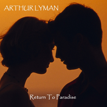 Arthur Lyman - Return To Paradise