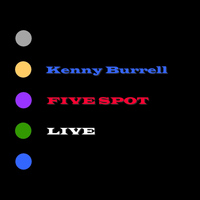 Kenny Burrell - Five Spot Live
