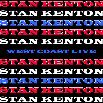 Stan Kenton - West Coast Live