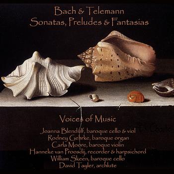 Voices of Music - Bach and Telemann - Sonatas, Preludes and Fantasias