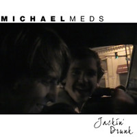 Michael Meds - Jackin' Drunk (Explicit)