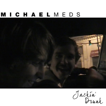 Michael Meds - Jackin' Drunk (Explicit)