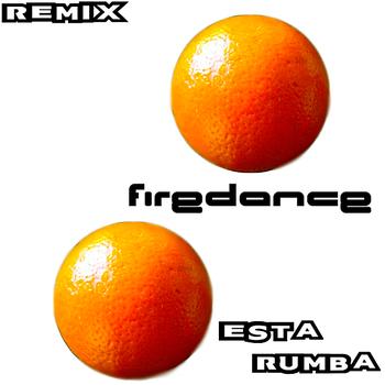 Firedance - Esta Rumba Remixes
