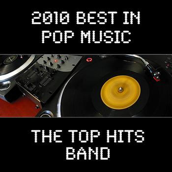 The Top Hits Band - 2010 Best in Pop Music