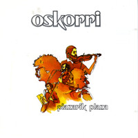 Oskorri - Plazarik Plaza