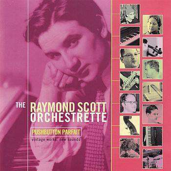 The Raymond Scott Orchestrette - Pushbutton Parfait