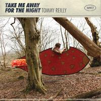 Tommy Reilly - Take Me Away For The Night