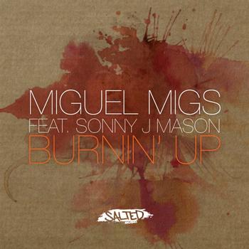 Miguel Migs - Burnin' Up (feat. Sonny J Mason)