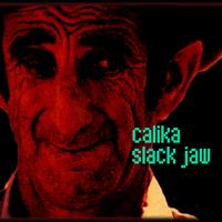 Calika - Slack Jaw