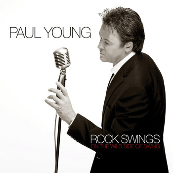 Paul Young - Rock Swings (On The Wild Side Of Swing)