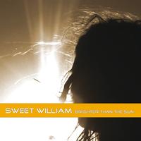 Sweet William - Brighter Than the Sun
